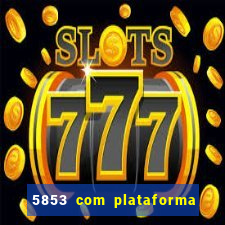 5853 com plataforma de jogos